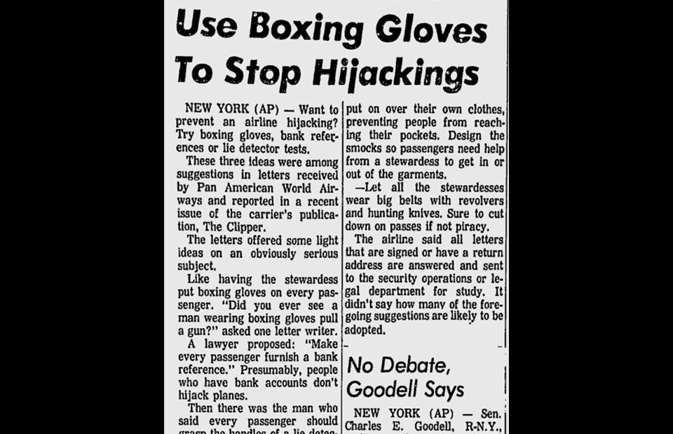 19. One of the more outlandish anti-skyjacking proposals. Others included installing trap doors outside cockpits and building a fake Cuban airport in a field outside Miami.