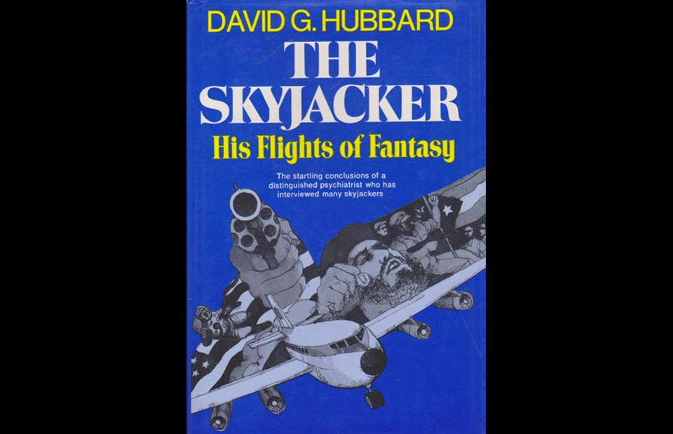 21. The 1971 best-seller The Skyjacker: His Flights of Fantasy, by psychiatrist David G. Hubbard. He believed that all skyjackers had deformed inner ears, a condition that could be prevented by supplying pregnant women with more manganese and zinc.